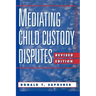 Mediating Child Custody Disputes: A Strategic Approach