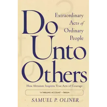 Do Unto Others: Extraordinary Acts of Ordinary People