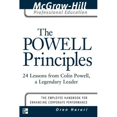 The Powell Principles: 24 Lessons from Colin Powell, a Lengendary Leader