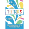 Oh! The Thinks I Think!: Journal and Workbook for the Children's Book Writer