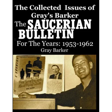 The Collected Issues of Gray's Barker THE SAUCERIAN BULLETIN for the Years: 1953-62
