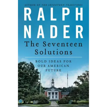 The Seventeen Solutions: Bold Ideas for Our American Future