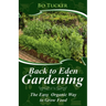 Back to Eden Gardening: The Easy Organic Way to Grow Food