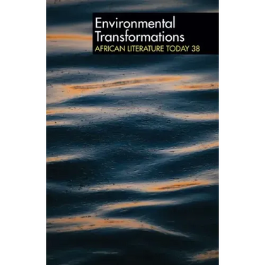 Alt 38 Environmental Transformations: African Literature Today