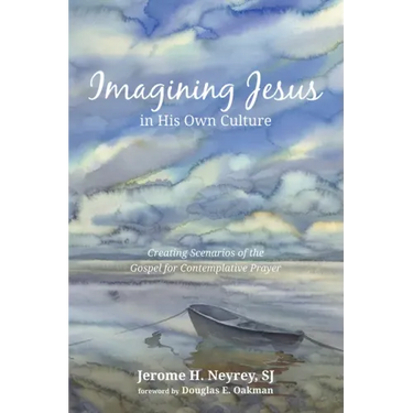 Imagining Jesus in His Own Culture: Creating Scenarios of the Gospel for Contemplative Prayer