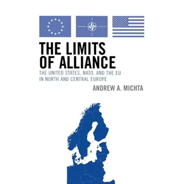 The Limits of Alliance: The United States, Nato, and the Eu in North and Central Europe