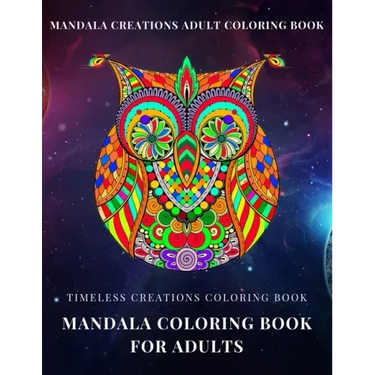 Timeless Creations Coloring book: mandala coloring book for adults: mandala creations adult coloring book