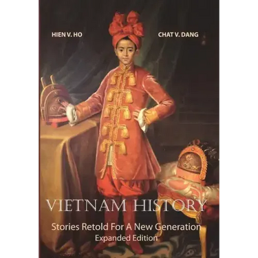 Vietnam History: Stories Retold For A New Generation - Expanded Edition