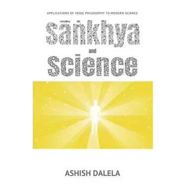 Sankhya and Science: Applications of Vedic Philosophy to Modern Science