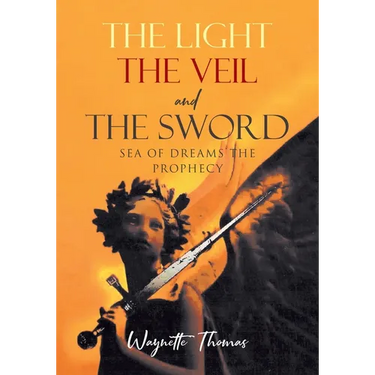 THE LIGHT THE VEIL and THE SWORD: Sea of Dreams the Prophecy