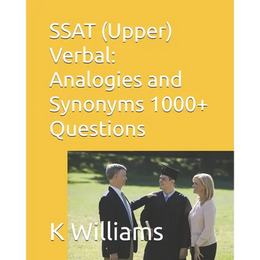 SSAT (Upper) Verbal: Analogies and Synonyms -1000+ Questions