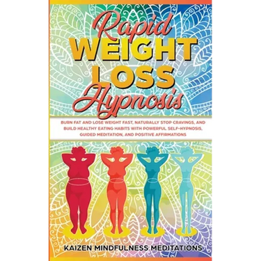 Rapid Weight Loss Hypnosis: Burn Fat and Lose Weight Fast, Naturally Stop Cravings, and Build Healthy Eating Habits With Powerful Self-Hypnosis, Guide