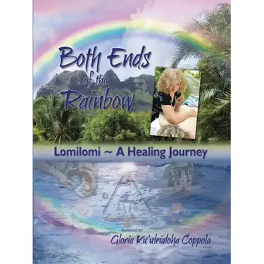 Both Ends of the Rainbow: Lomilomi a Healing Journey