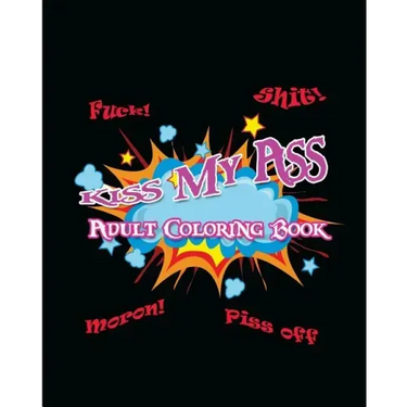 Kiss My Ass: Adult Coloring Book