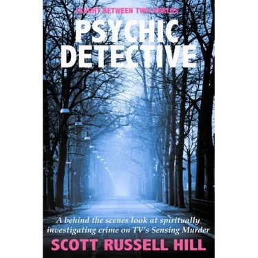 Psychic Detective: A behind the scenes look at spiritually investigating crime on TV's Sensing Murder