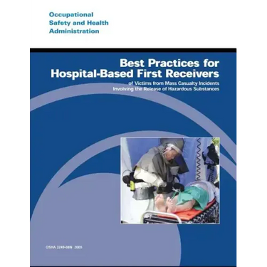 Best Practices for Hospital-Based First Receivers of Victims from Mass Casualty Incidents Involving the Release of Hazardous Substances