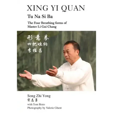 Xing Yi Quan Tu Na Si Ba: The Four Breathing Forms of Master Li GUI Chang