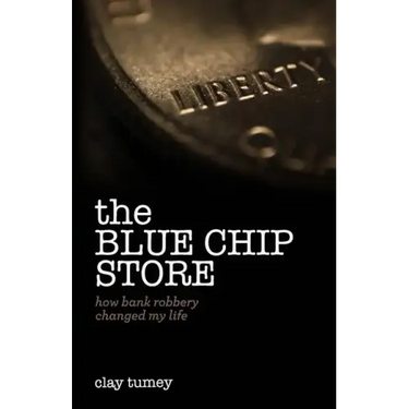 The Blue Chip Store: How Bank Robbery Changed My Life