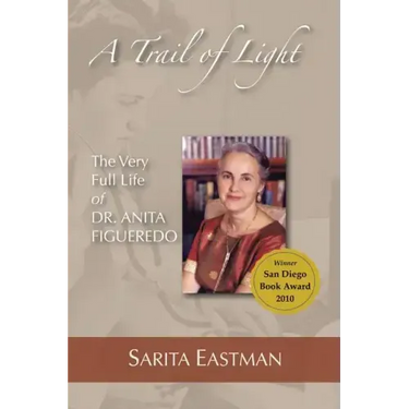 A Trail of Light: The Very Full Life of Dr. Anita Figueredo
