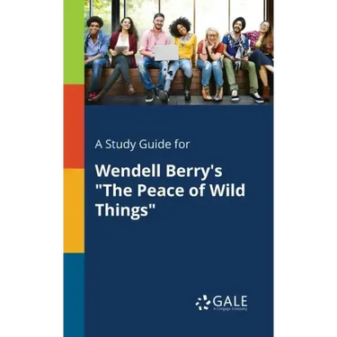 A Study Guide for Wendell Berry's "The Peace of Wild Things"