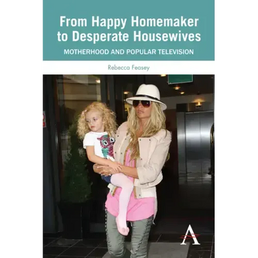 From Happy Homemaker to Desperate Housewives: Motherhood and Popular Television