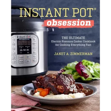 Instant Pot(r) Obsession: The Ultimate Electric Pressure Cooker Cookbook for Cooking Everything Fast