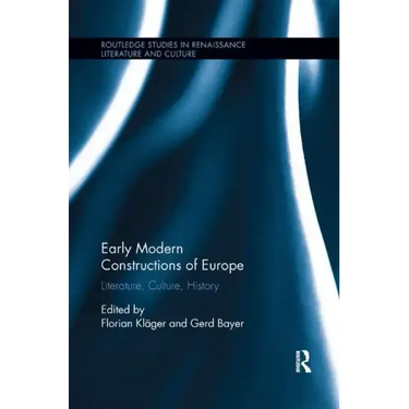 Early Modern Constructions of Europe: Literature, Culture, History