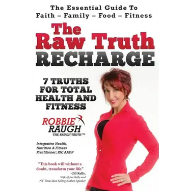 The Raw Truth Recharge: 7 Truths For Total Health and Fitness