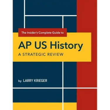 The Insider's Complete Guide to AP Us History: A Strategic Review