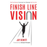 Finish Line Vision: Find Your Passion. Overcome Your Obstacles. Fuel Your Life.