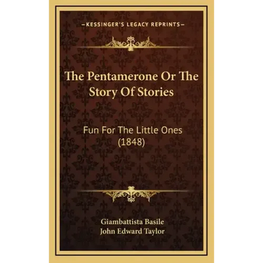 The Pentamerone Or The Story Of Stories: Fun For The Little Ones (1848)