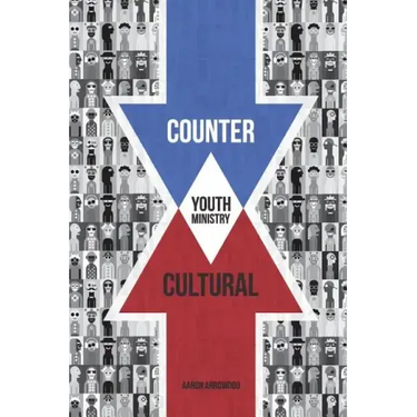 Countercultural Youth Ministry