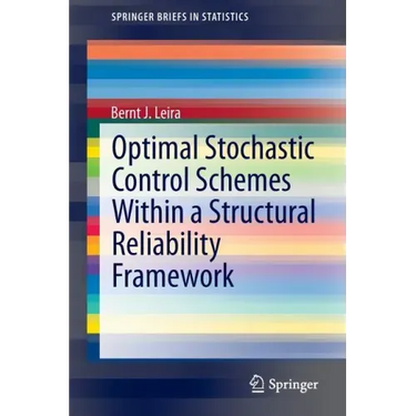 Optimal Stochastic Control Schemes Within a Structural Reliability Framework