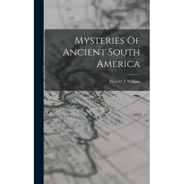 Mysteries Of Ancient South America