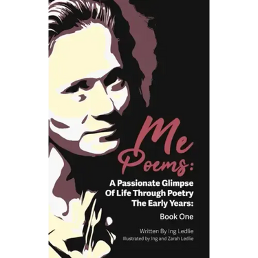 Me Poems: A Passionate Glimpse Of Life Through Poetry The Early Years: Book One