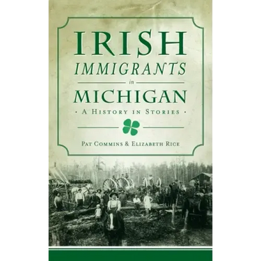 Irish Immigrants in Michigan: A History in Stories