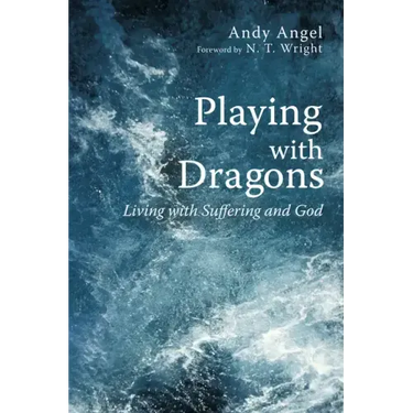 Playing with Dragons: Living with Suffering and God