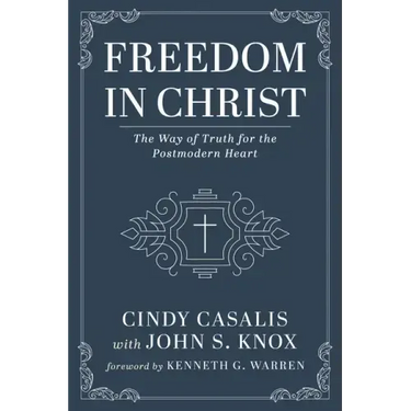 Freedom in Christ: The Way of Truth for the Postmodern Heart