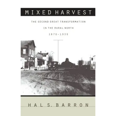 Mixed Harvest: The Second Great Transformation in the Rural North, 1870-1930