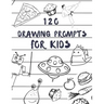 120 drawing prompts for Kids: Sketchbook for Kids, Great Back To School Art Supplies & Sketch Book Gifts for Kids with prompts Art Supplies Activity