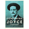 Consuming Joyce: 100 Years of Ulysses in Ireland