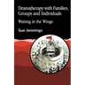 Dramatherapy with Families, Groups and Individuals: Waiting in the Wings