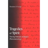 Tragedies of Spirit: Tracing Finitude in Hegel's Phenomenology