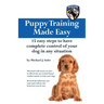 Puppy Training Made Easy: 15 Easy Steps to have complete control of your dog in any situation