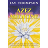 Azez Medicine: Healing the Mind, Body, and Spirit with the Help of the Beings of the Light