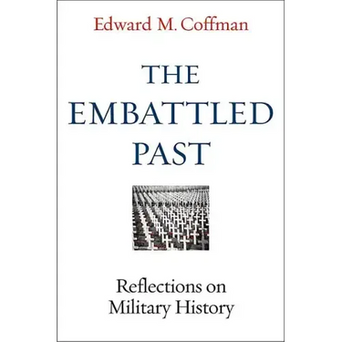 The Embattled Past: Reflections on Military History