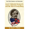 The Most Promising Man of the South: James Johnston Pettigrew and His Men at Gettysburg