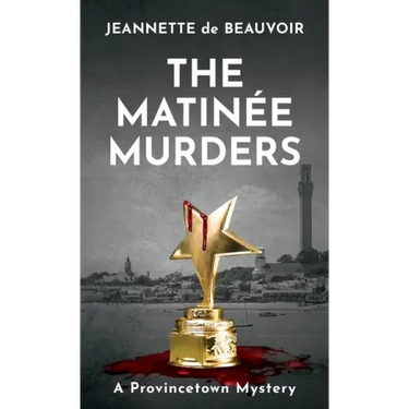 The Matinée Murders: A Provincetown Mystery