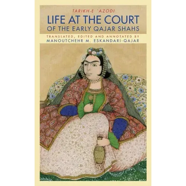 Life at the Court of the Early Qajar Shahs