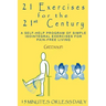 21 Exercises For The 21st Century: A Self-help Program of Simple Isointegral Exercises for Pain-free Living